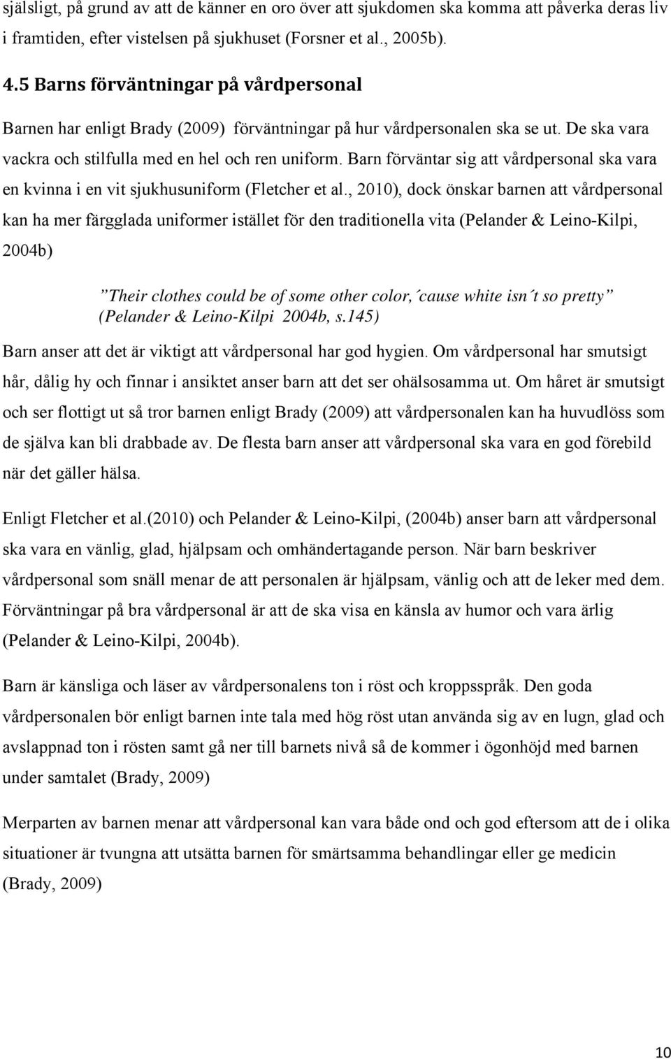 Barn förväntar sig att vårdpersonal ska vara en kvinna i en vit sjukhusuniform (Fletcher et al.