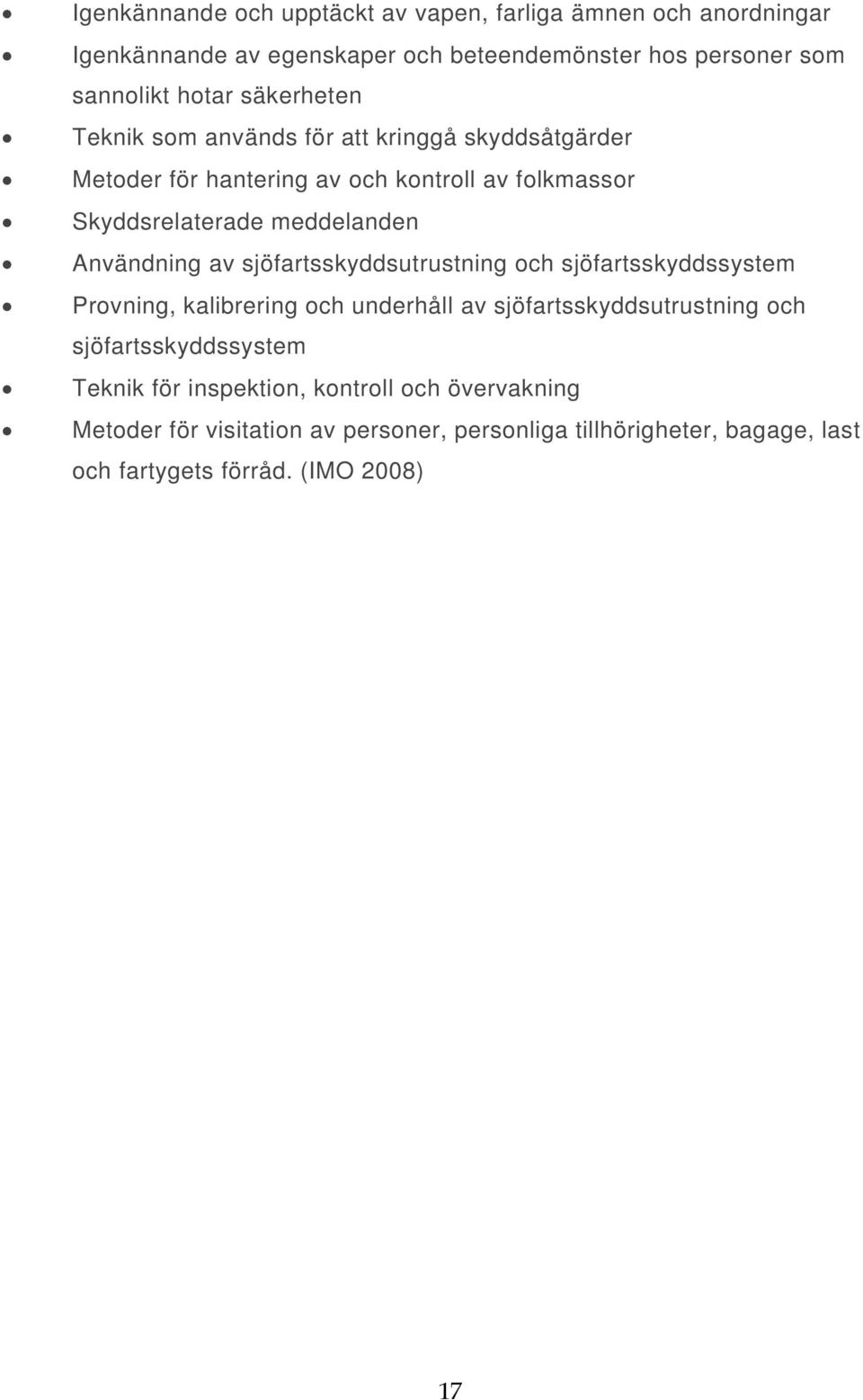 Användning av sjöfartsskyddsutrustning och sjöfartsskyddssystem Provning, kalibrering och underhåll av sjöfartsskyddsutrustning och