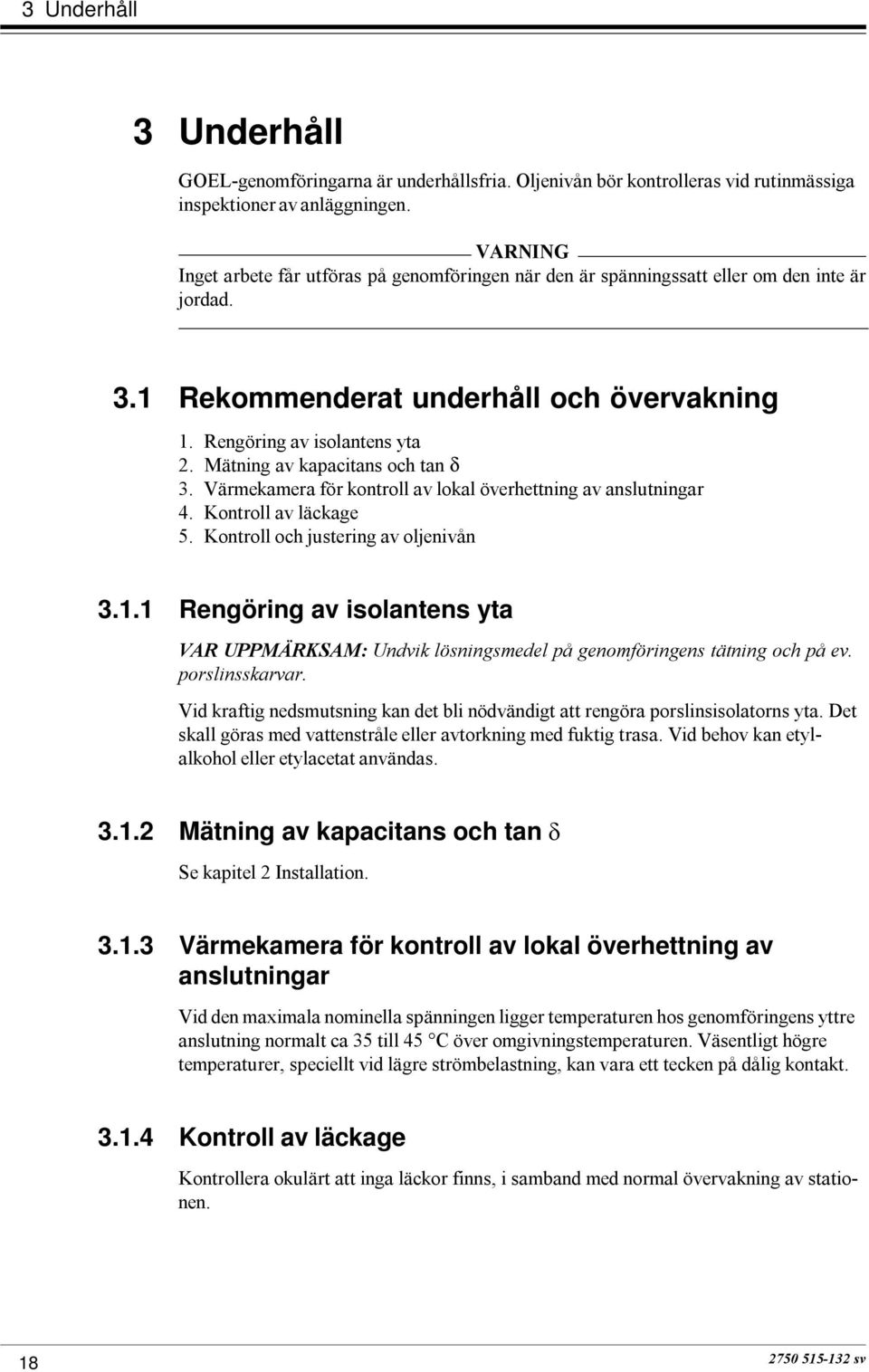 1.2 Mätning av kapacitans och tan 3.1.3 Värmekamera för