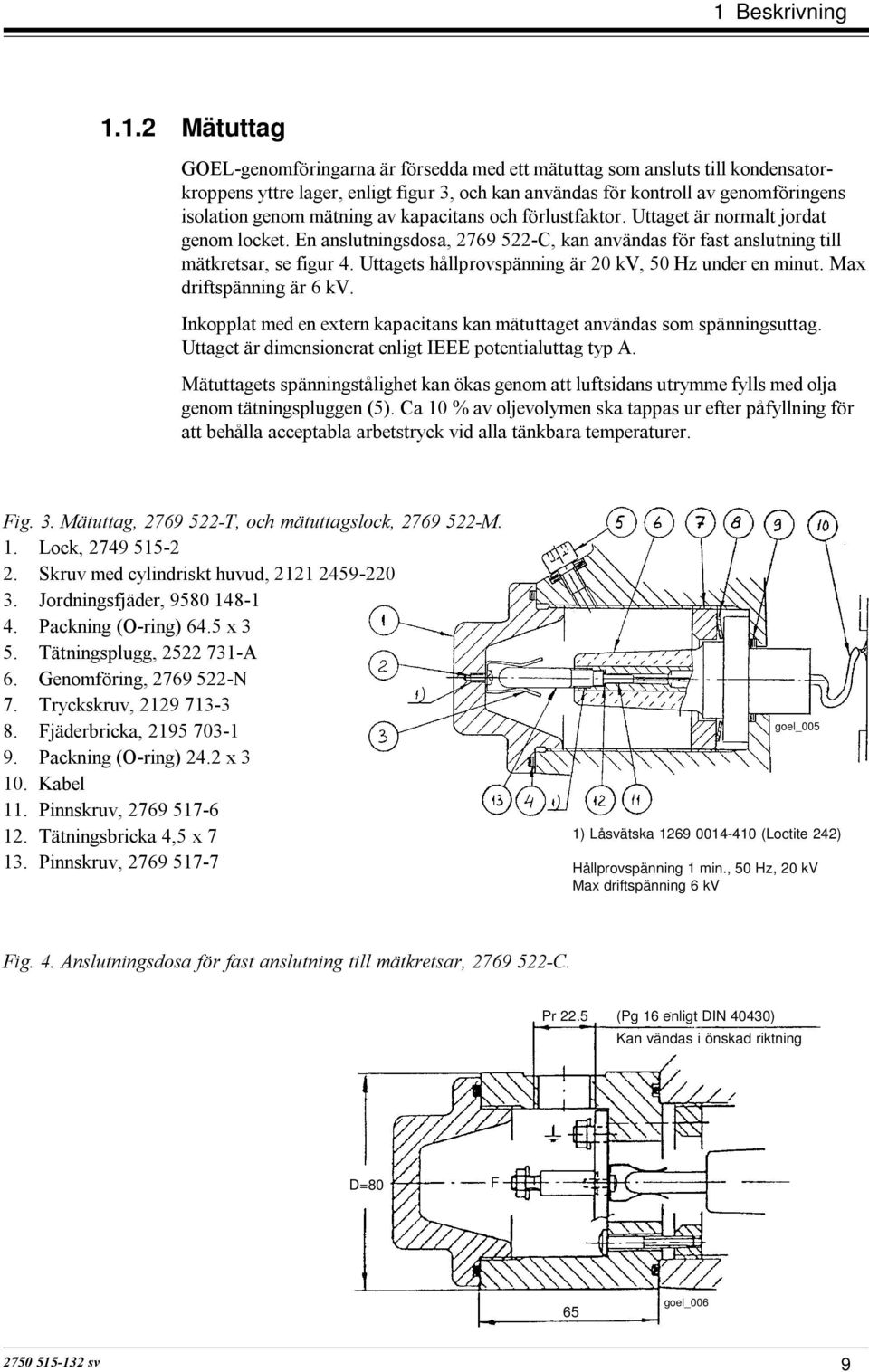 , 50 Hz, 20 kv Max driftspänning 6 kv Pr 22.