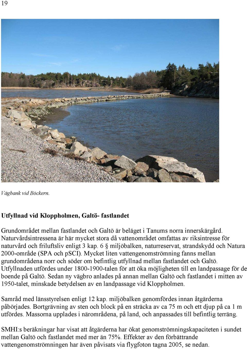 6 miljöbalken, naturreservat, strandskydd och Natura 2000-område (SPA och psci).