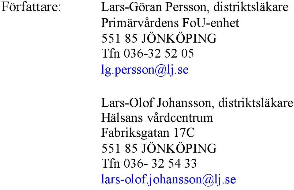 se Lars-Olof Johansson, distriktsläkare Hälsans