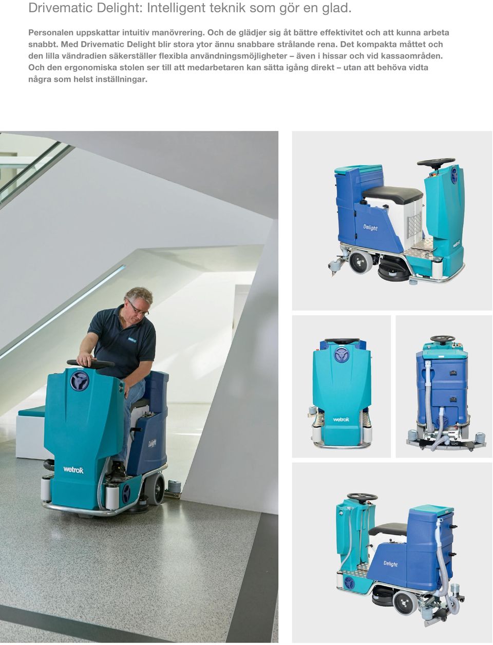 Och den ergonomiska stolen ser till att medarbetaren kan sätta igång direkt utan att behöva vidta några som helst inställningar.