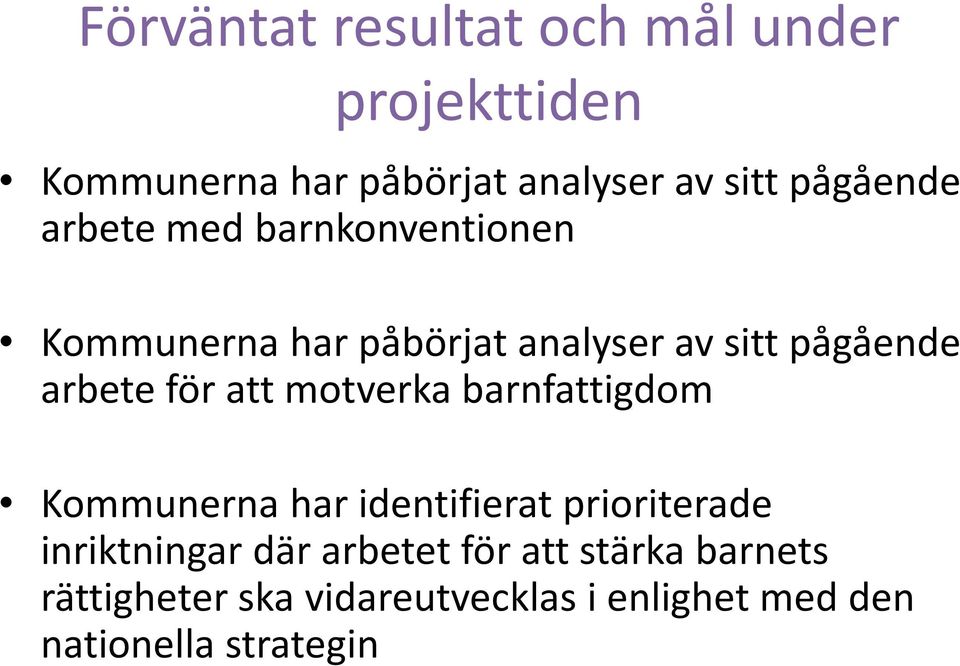 arbete för att motverka barnfattigdom Kommunerna har identifierat prioriterade inriktningar