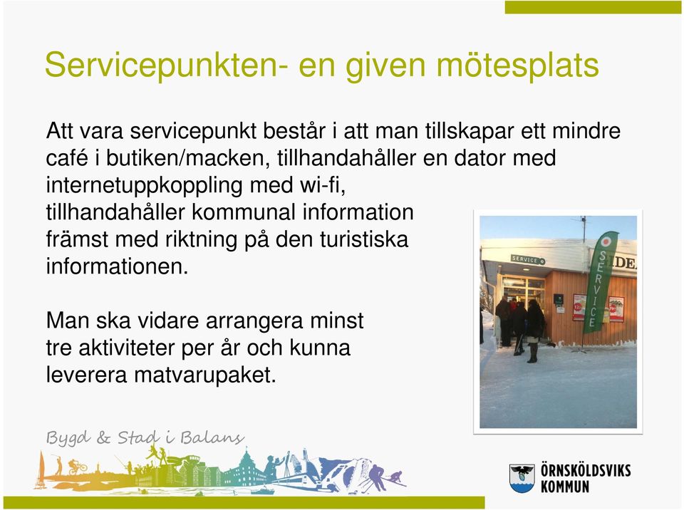 tillhandahåller kommunal information främst med riktning på den turistiska informationen.