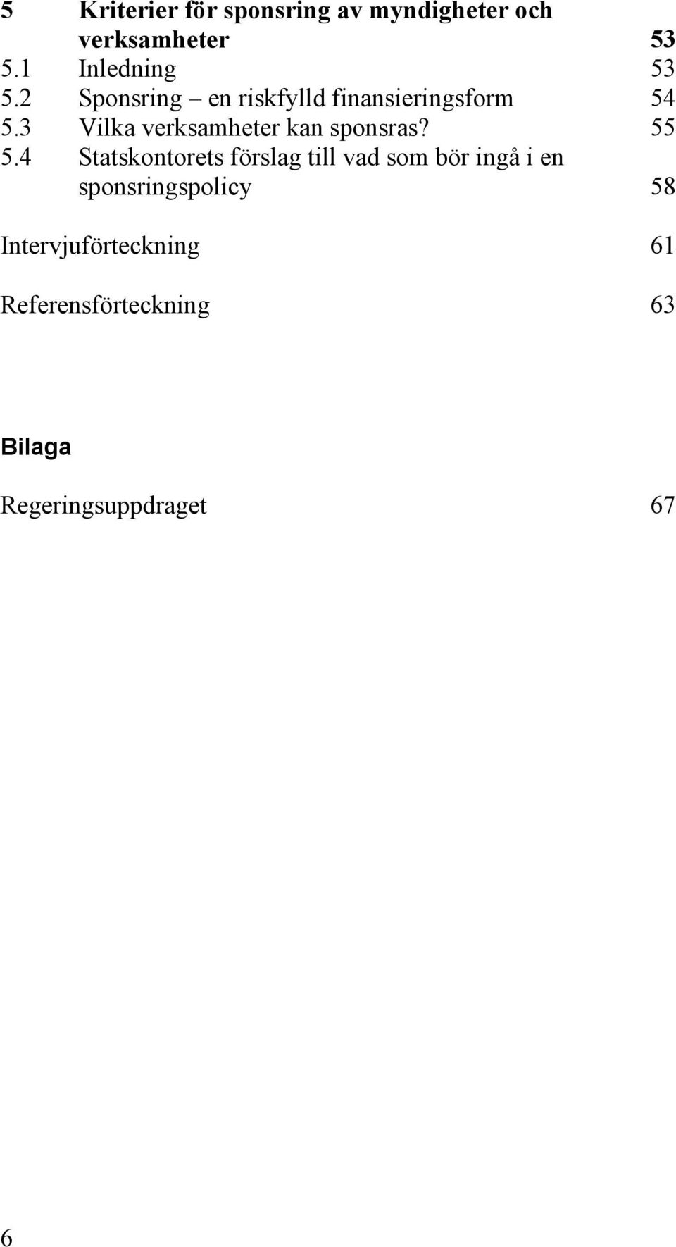 3 Vilka verksamheter kan sponsras? 55 5.