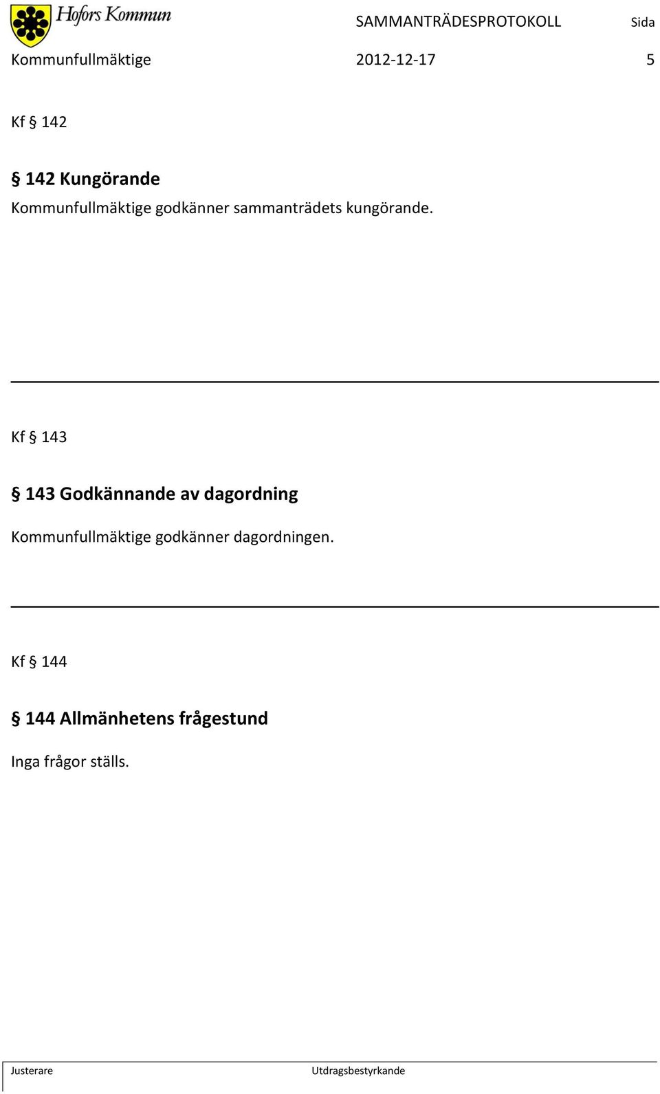 Kf 143 143 Godkännande av dagordning Kommunfullmäktige