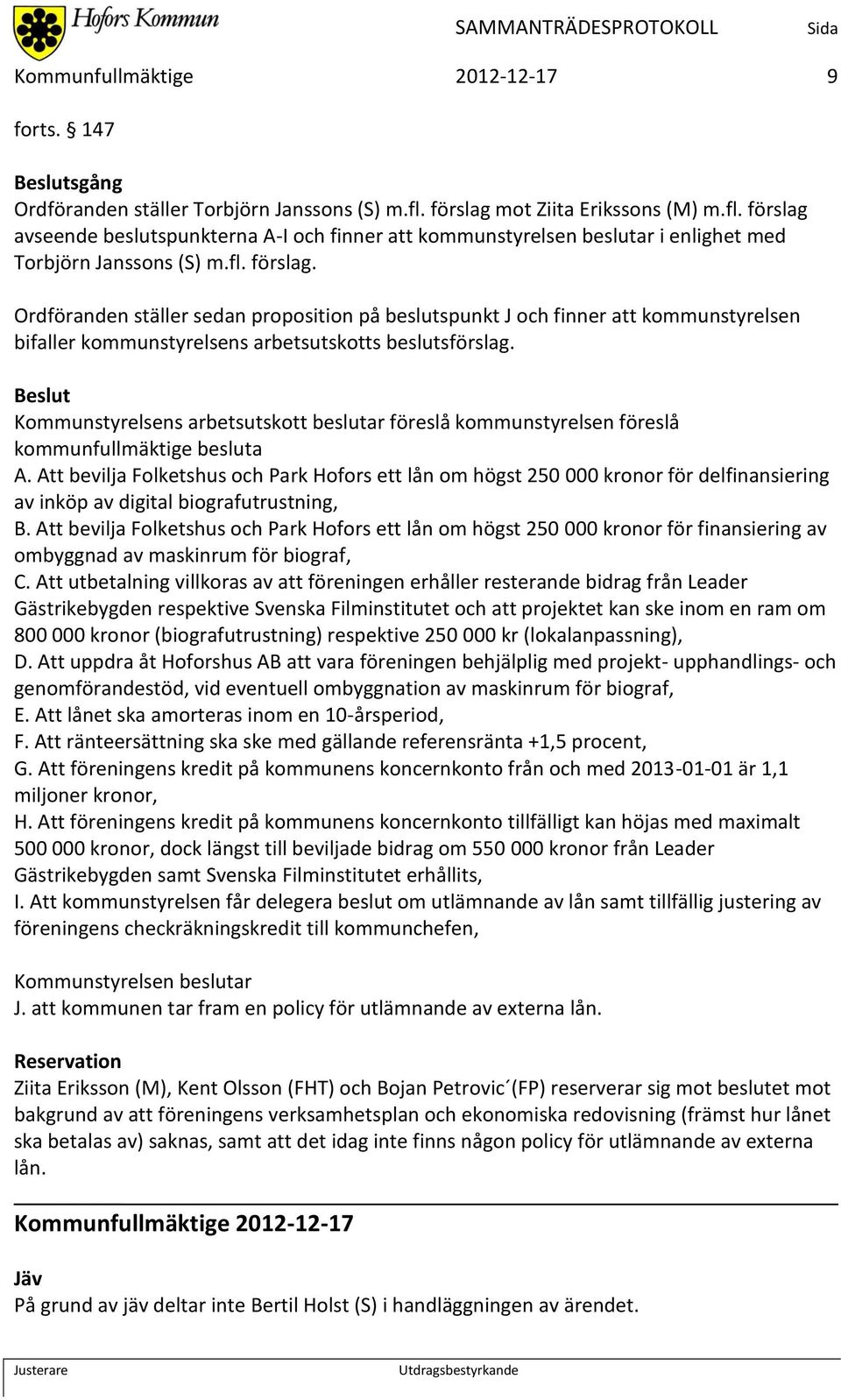 Kommunstyrelsens arbetsutskott beslutar föreslå kommunstyrelsen föreslå kommunfullmäktige besluta A.