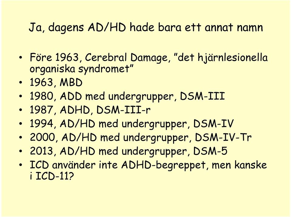 1987, ADHD, DSM-III-r 1994, AD/HD med undergrupper, DSM-IV 2000, AD/HD med