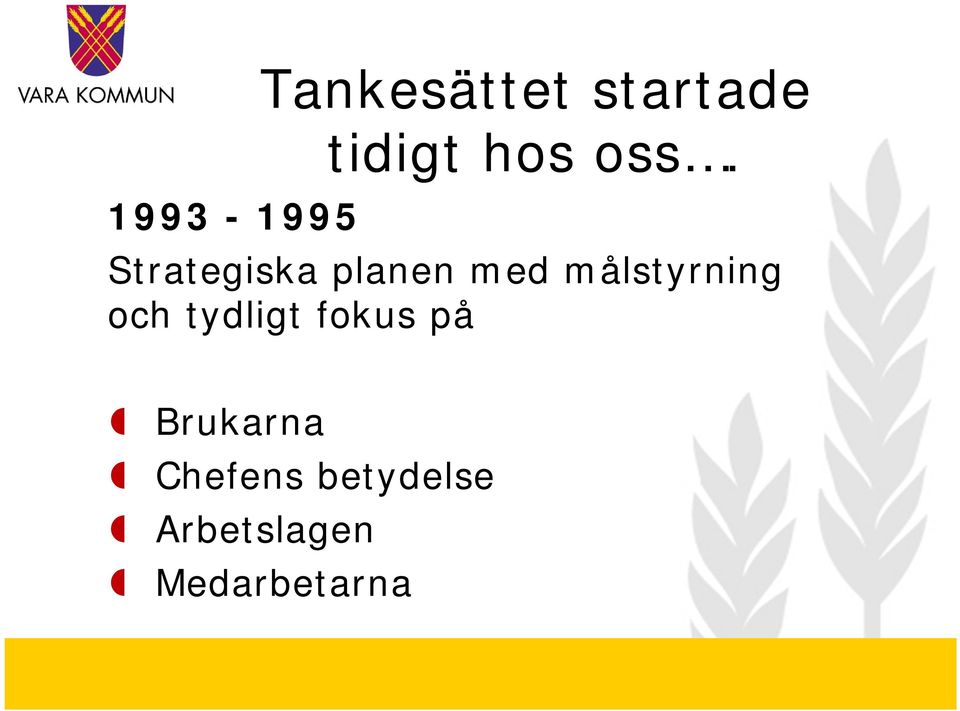 målstyrning och tydligt fokus på