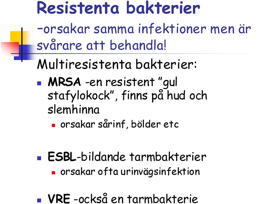 Multiresistenta bakterier: MRSA -en resistent gul stafylokock, finns