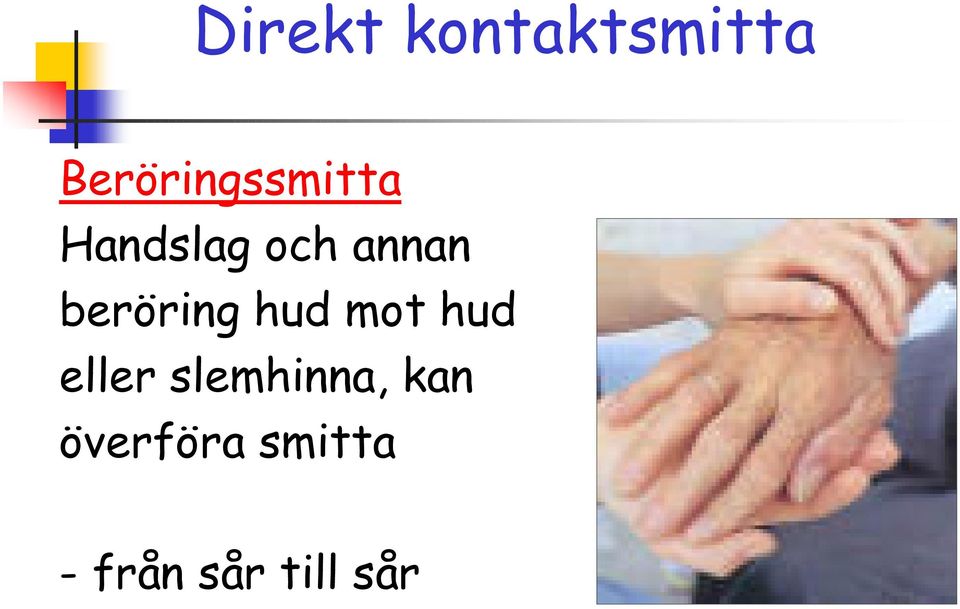 annan beröring hud mot hud eller