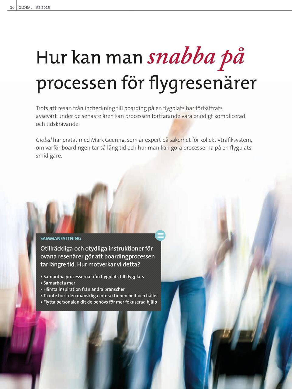Global har pratat med Mark Geering, som är expert på säkerhet för kollektivtrafiksystem, om varför boardingen tar så lång tid och hur man kan göra processerna på en flygplats smidigare.