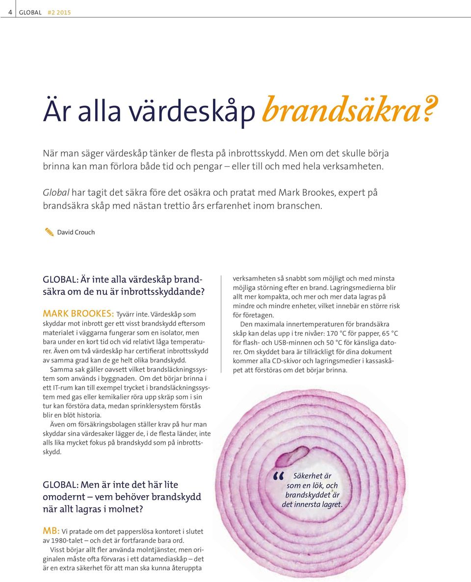 Global har tagit det säkra före det osäkra och pratat med Mark Brookes, expert på brandsäkra skåp med nästan trettio års erfarenhet inom branschen.
