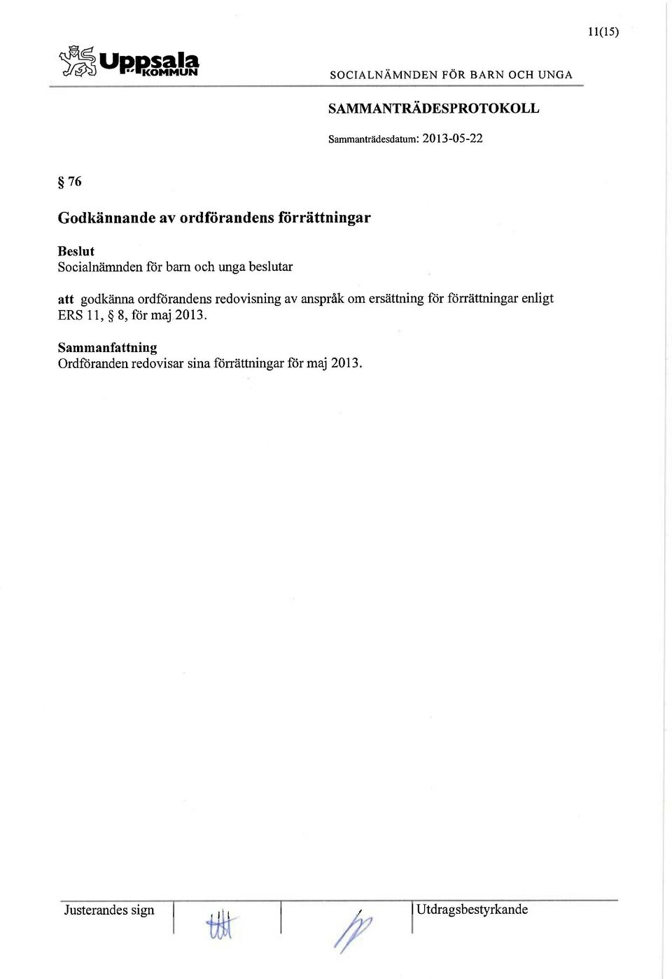 ersättning för förrättningar enligt ERS 11, 8, för maj 2013.