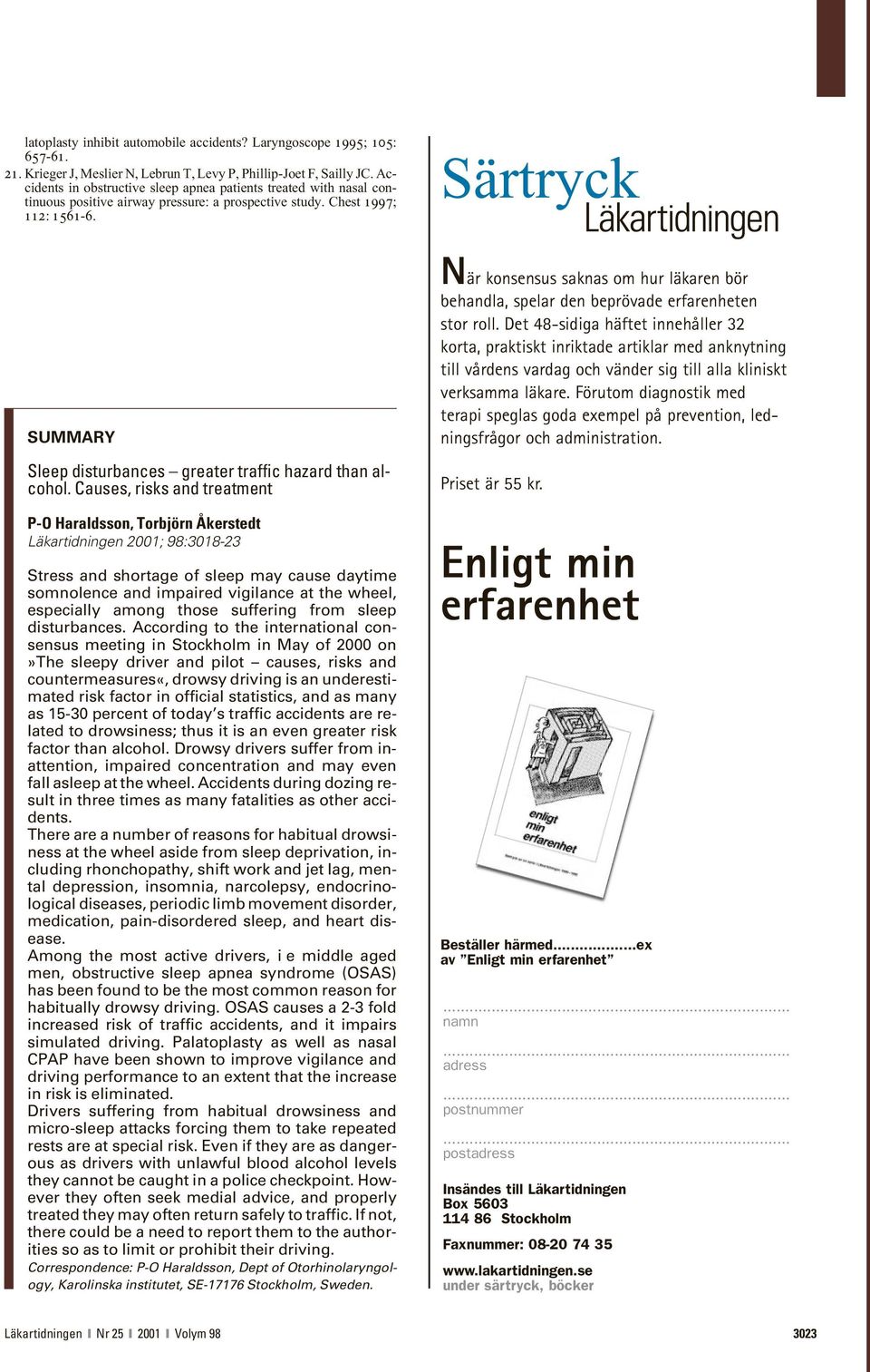 Särtryck SUMMARY Sleep disturbances greater traffic hazard than alcohol.