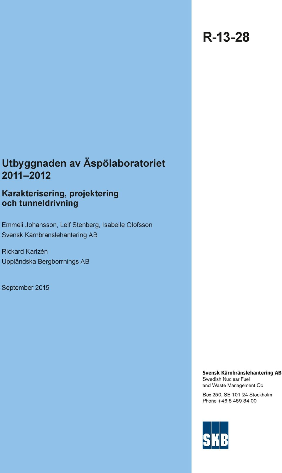 Kärnbränslehantering AB Rickard Karlzén Uppländska Bergborrnings AB September 2015 Svensk