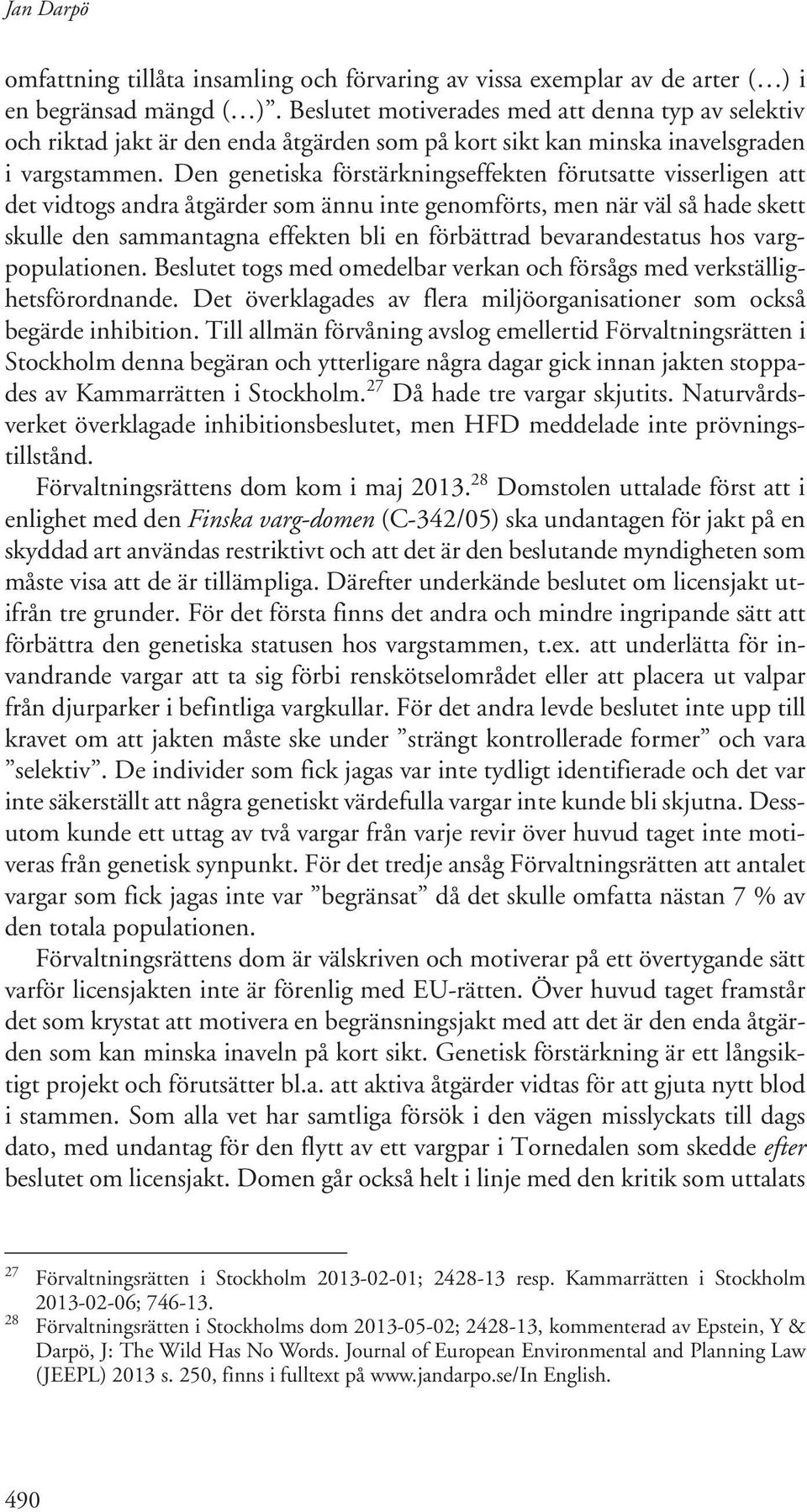 Den genetiska förstärkningseffekten förutsatte visserligen att det vidtogs andra åtgärder som ännu inte genomförts, men när väl så hade skett skulle den sammantagna effekten bli en förbättrad
