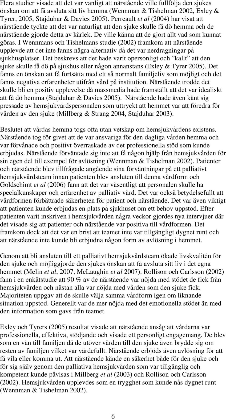 De ville känna att de gjort allt vad som kunnat göras.