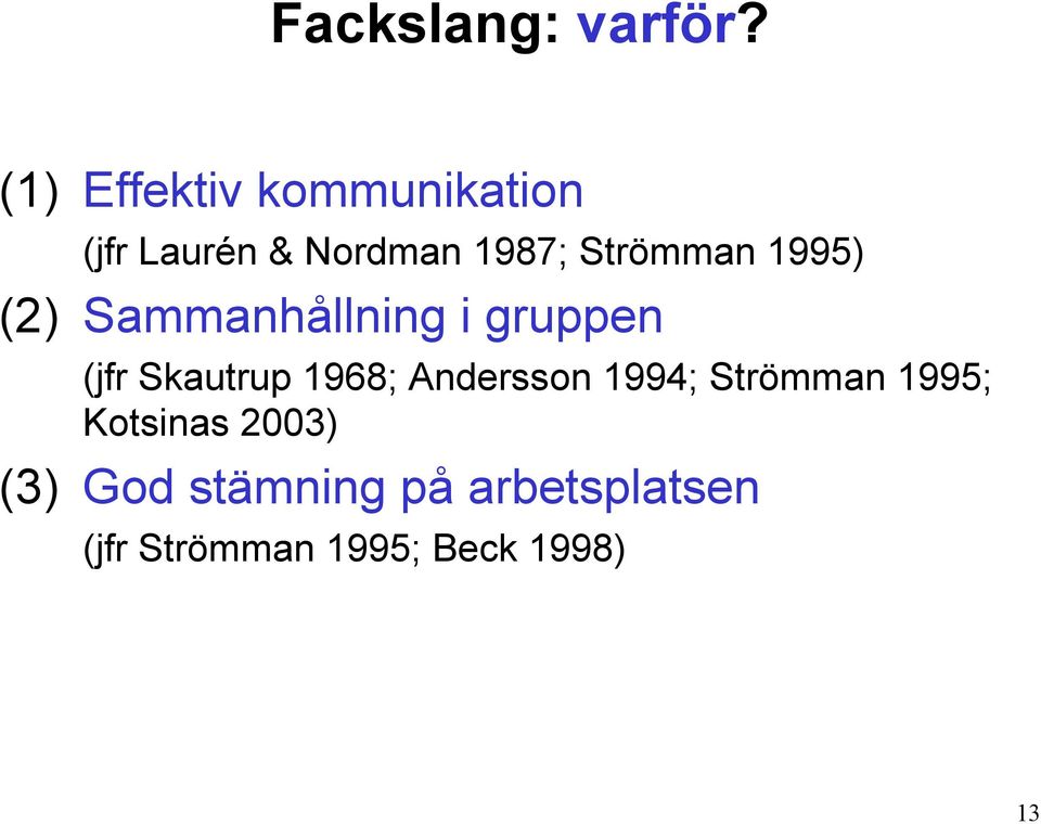 Strömman 1995) (2) Sammanhållning i gruppen (jfr Skautrup