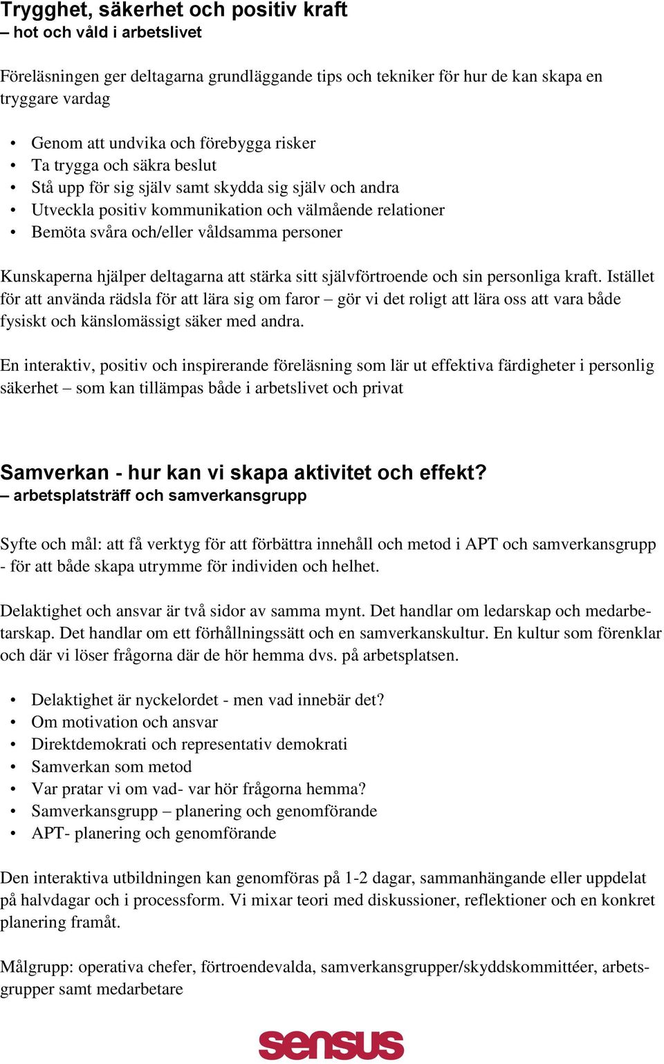 hjälper deltagarna att stärka sitt självförtroende och sin personliga kraft.