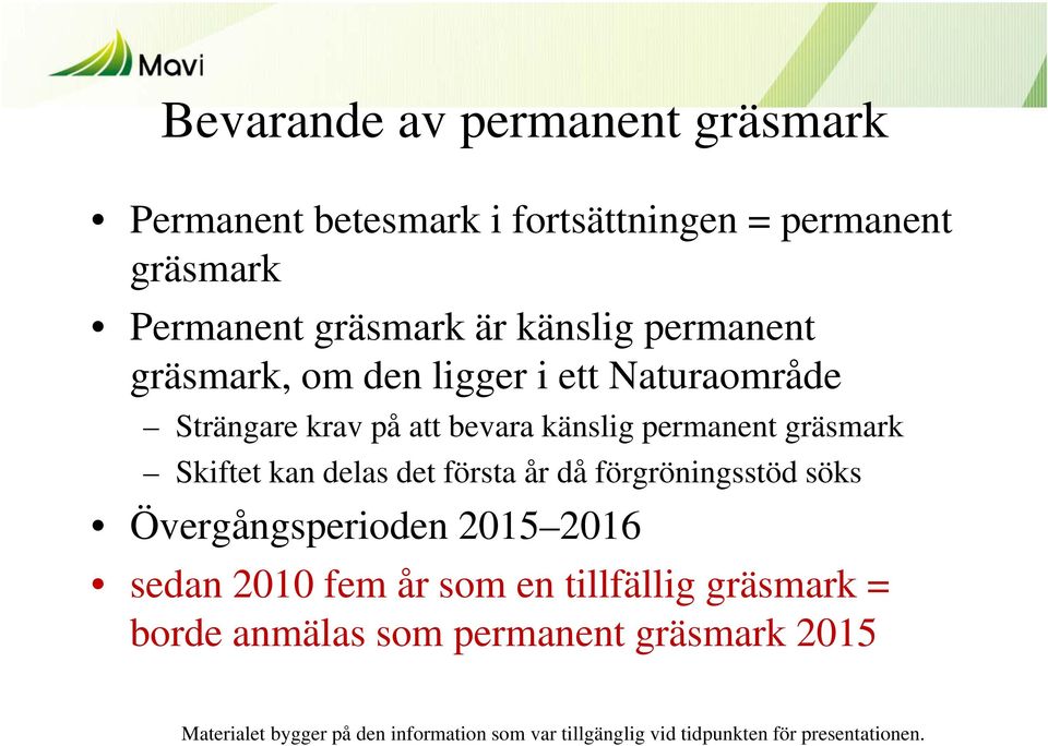 bevara känslig permanent gräsmark Skiftet kan delas det första år då förgröningsstöd söks