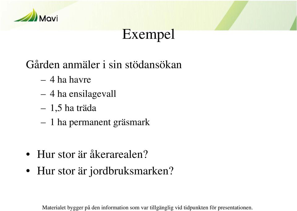 ensilagevall 1,5 ha träda 1 ha