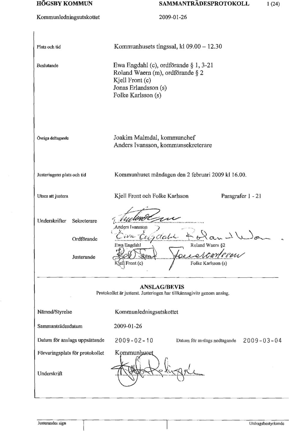 kommunsekreterare Justeringens plats och tid Kommunhuset måndagen den 2 februari 2009