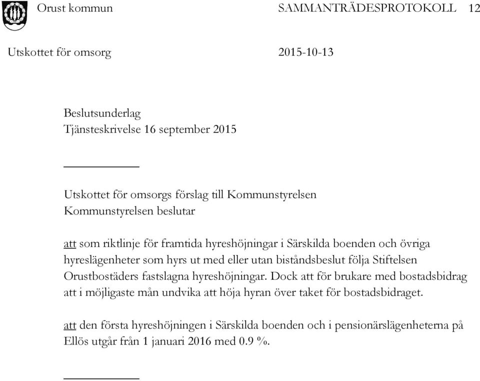 Stiftelsen Orustbostäders fastslagna hyreshöjningar.
