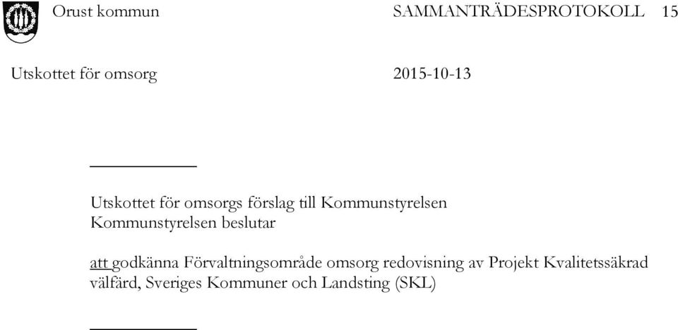 godkänna Förvaltningsområde omsorg redovisning av