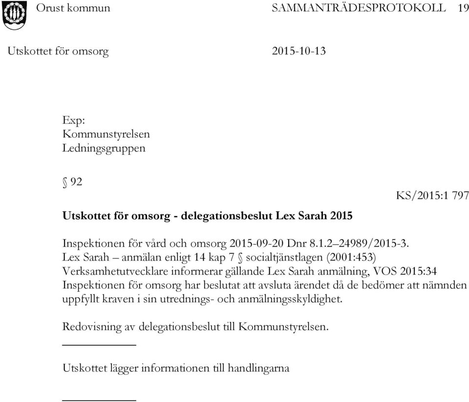 Lex Sarah anmälan enligt 14 kap 7 socialtjänstlagen (2001:453) Verksamhetutvecklare informerar gällande Lex Sarah anmälning, VOS