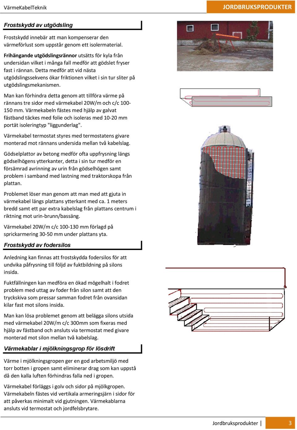 Detta medför att vid nästa utgödslingssekvens ökar friktionen vilket i sin tur sliter på utgödslingsmekanismen.