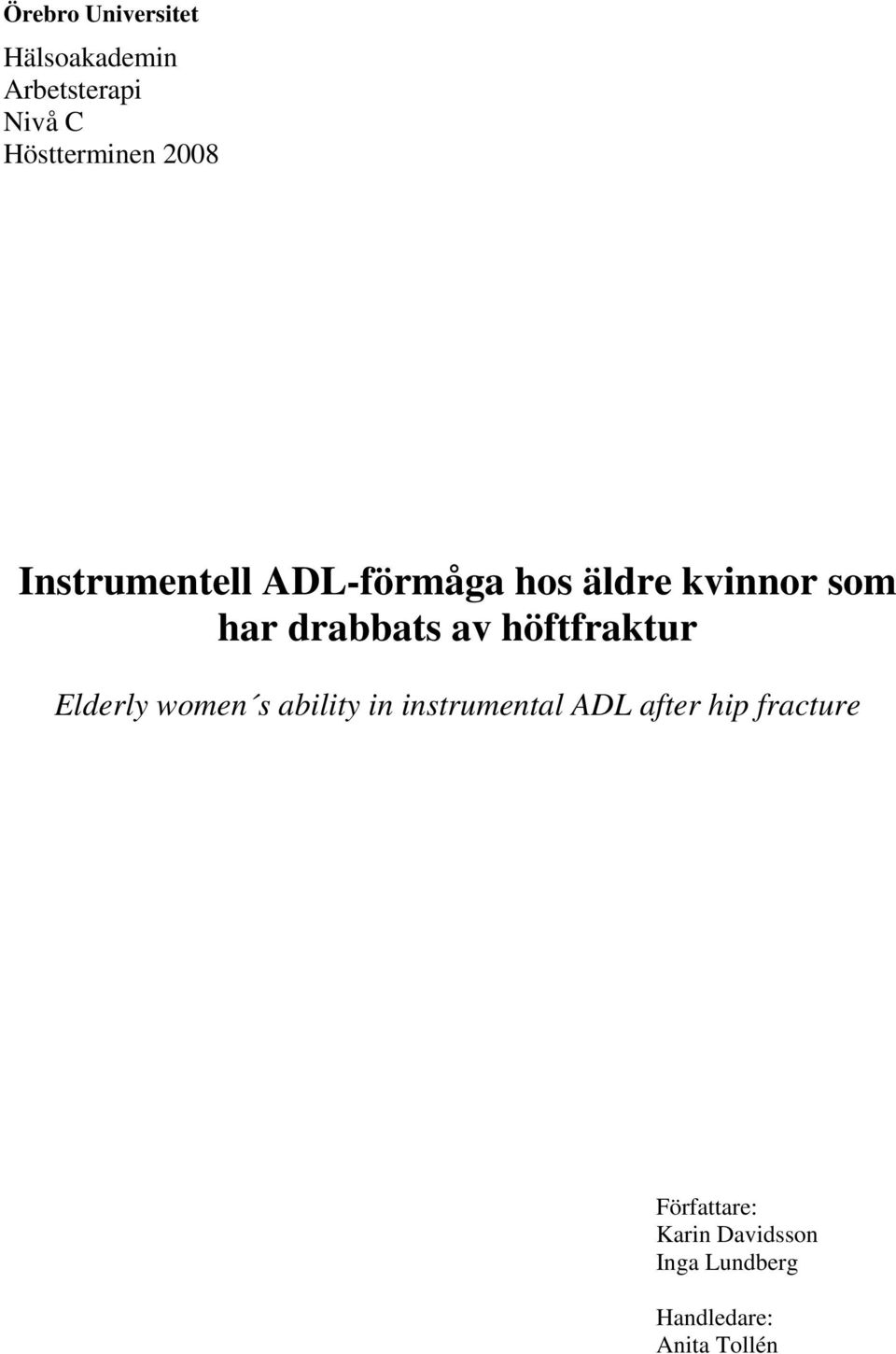 höftfraktur Elderly women s ability in instrumental ADL after hip