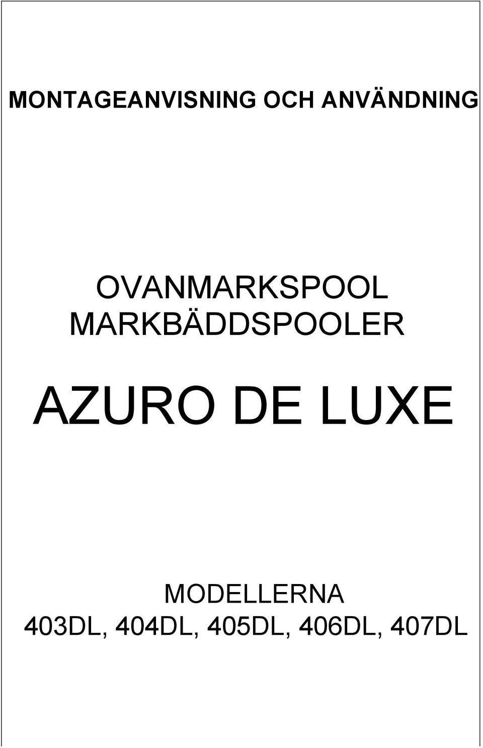 MARKBÄDDSPOOLER AZURO DE LUXE