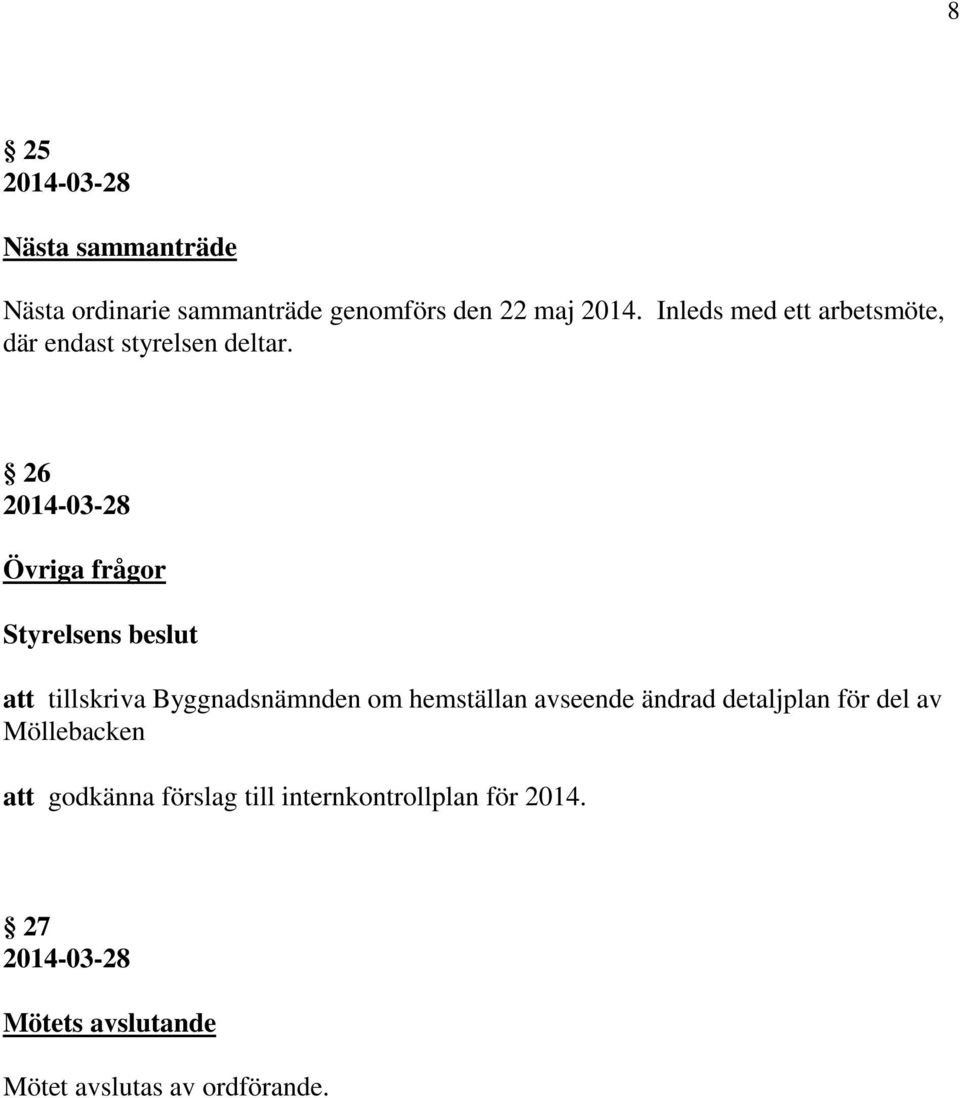 26 Övriga frågor att tillskriva Byggnadsnämnden om hemställan avseende ändrad