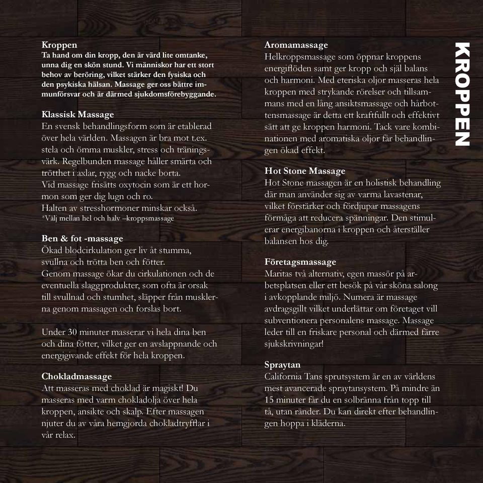 stela och ömma muskler, stress och träningsvärk. Regelbunden massage håller smärta och trötthet i axlar, rygg och nacke borta. Vid massage frisätts oxytocin som är ett hormon som ger dig lugn och ro.