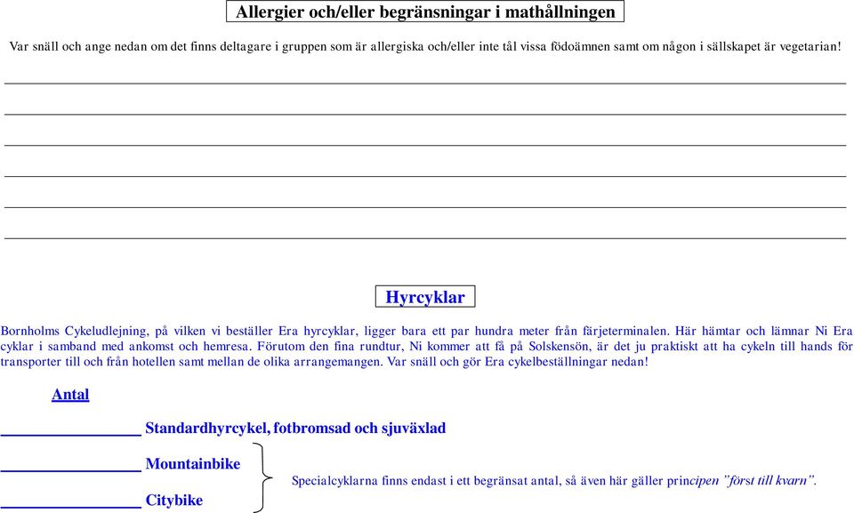 Här hämtar och lämnar Ni Era cyklar i samband med ankomst och hemresa.