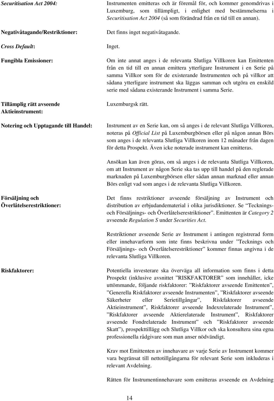 Det finns inget negativåtagande. Inget.
