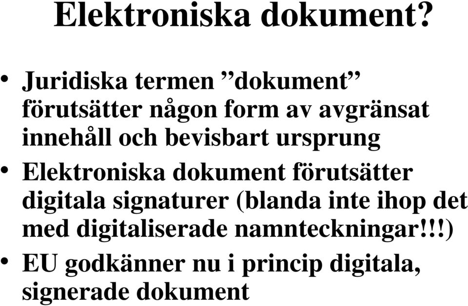 och bevisbart ursprung Elektroniska dokument förutsätter digitala
