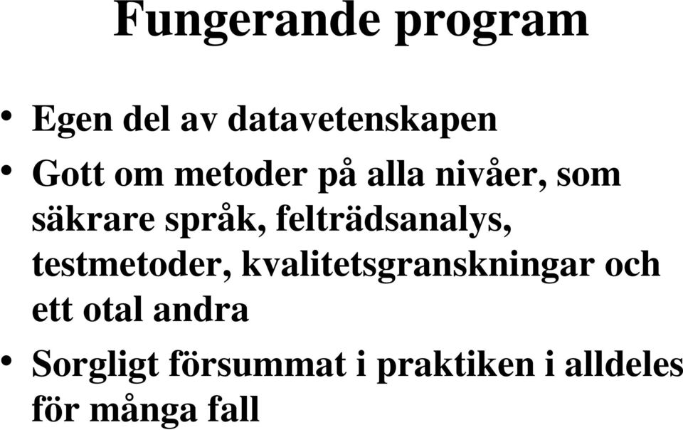 felträdsanalys, testmetoder, kvalitetsgranskningar och