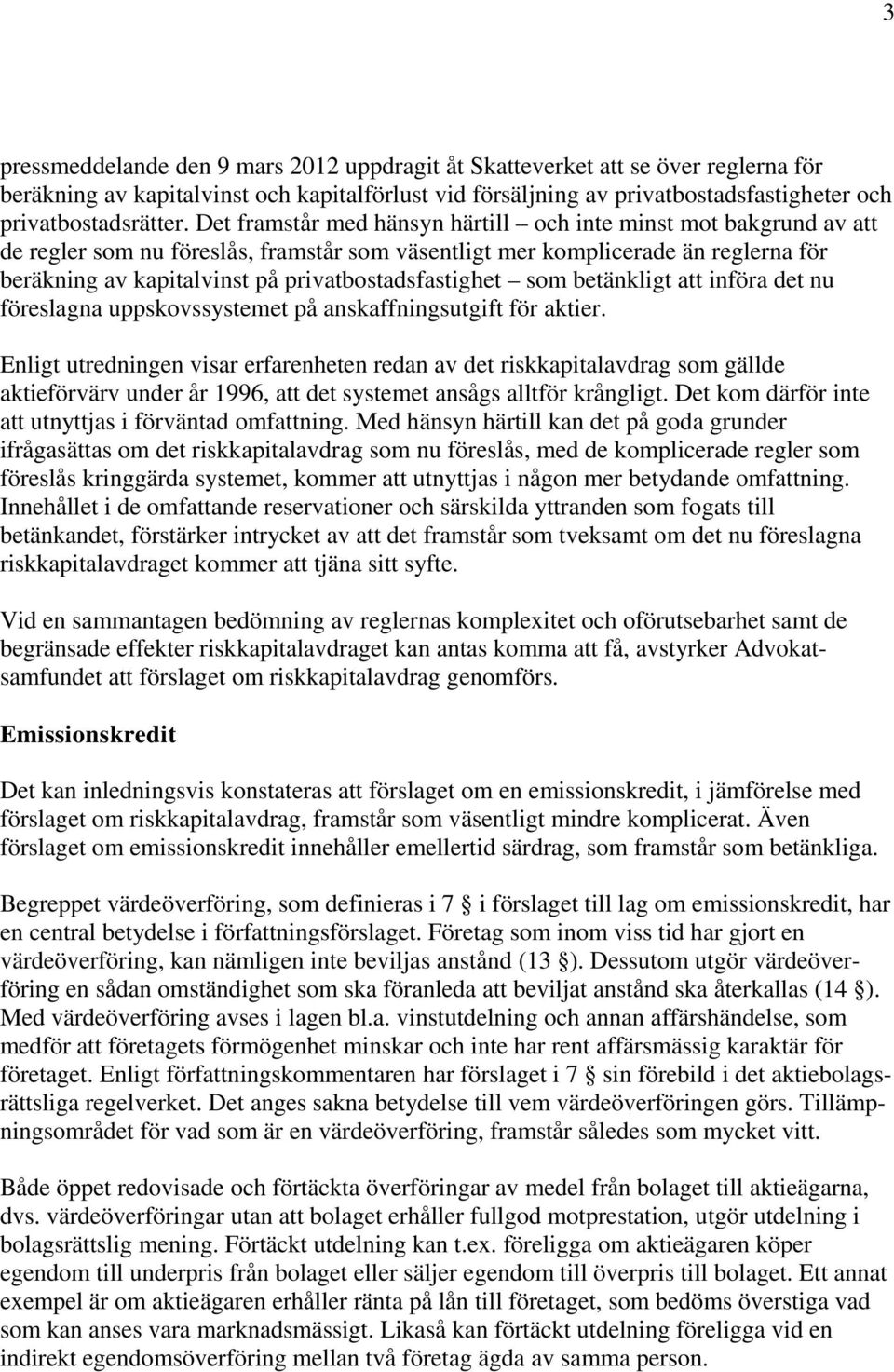 privatbostadsfastighet som betänkligt att införa det nu föreslagna uppskovssystemet på anskaffningsutgift för aktier.