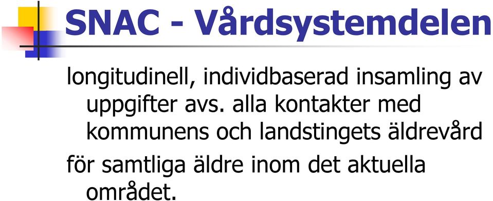 alla kontakter med kommunens och landstingets