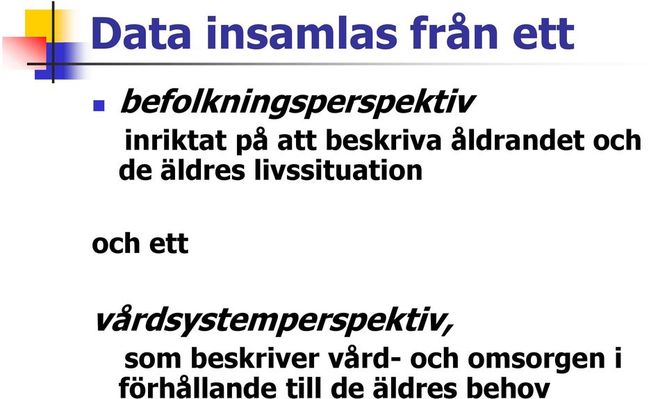 livssituation och ett vårdsystemperspektiv, som