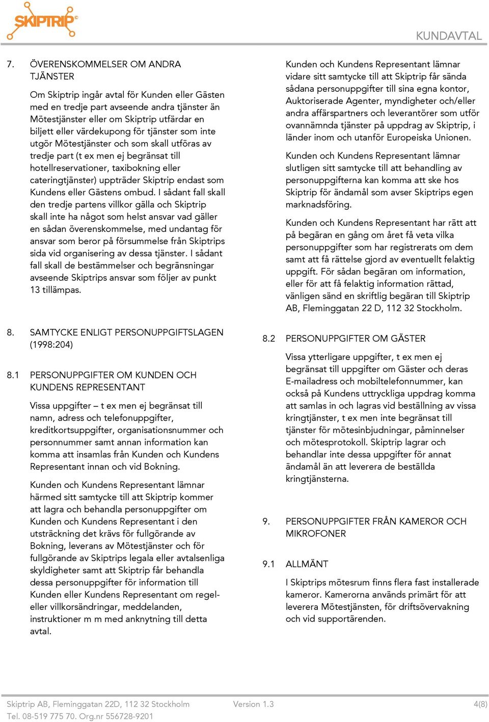 endast som Kundens eller Gästens ombud.