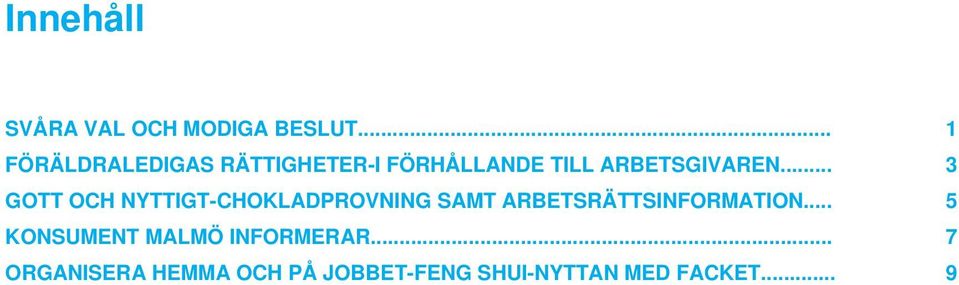 .. 3 GOTT OCH NYTTIGT-CHOKLADPROVNING SAMT ARBETSRÄTTSINFORMATION.