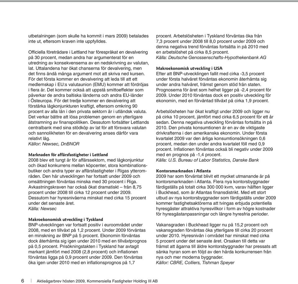 Uttalandena har ökat chanserna för devalvering, men det finns ändå många argument mot att skriva ned kursen.