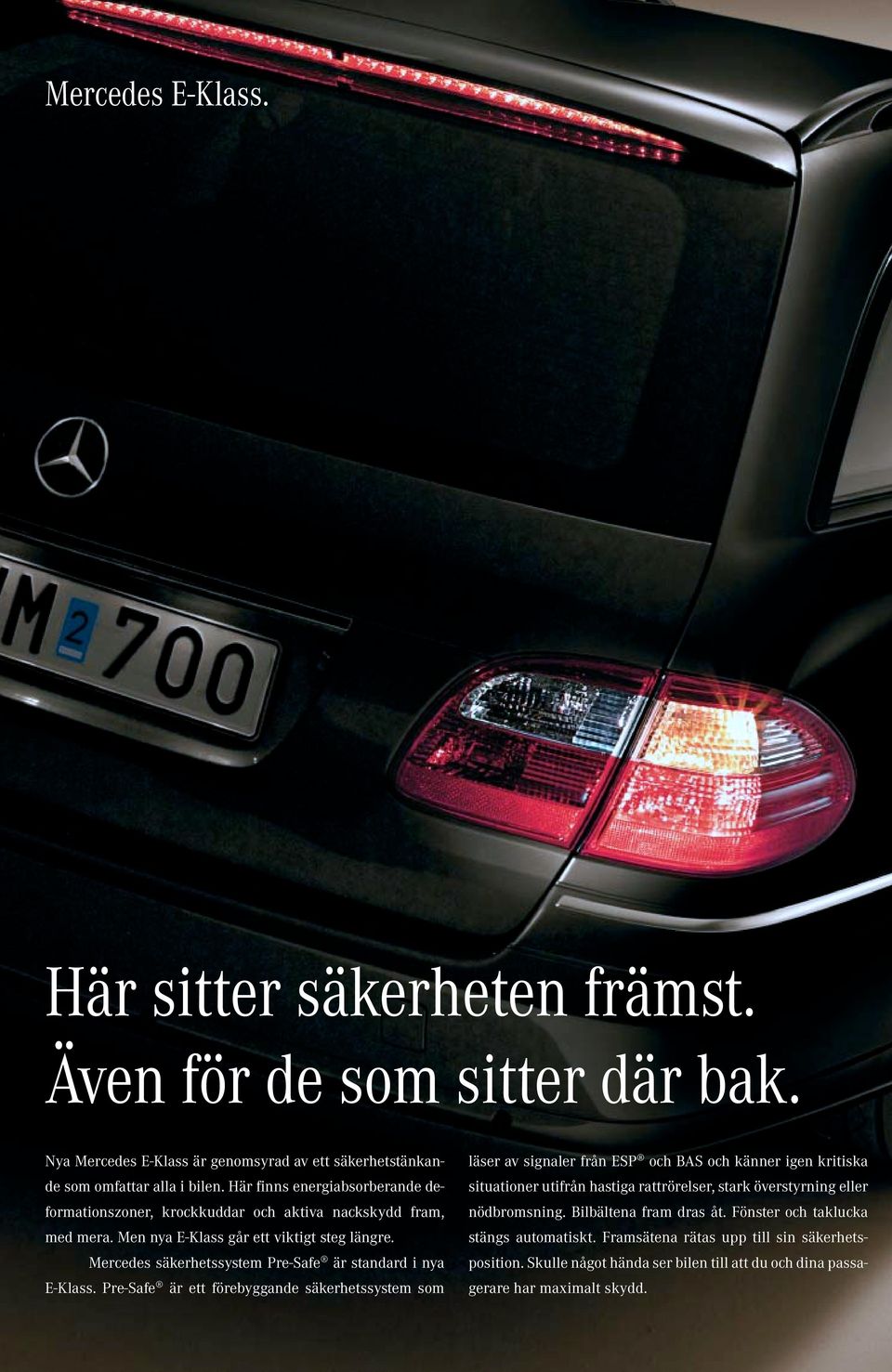 Mercedes säkerhetssystem Pre-Safe är standard i nya E-Klass.