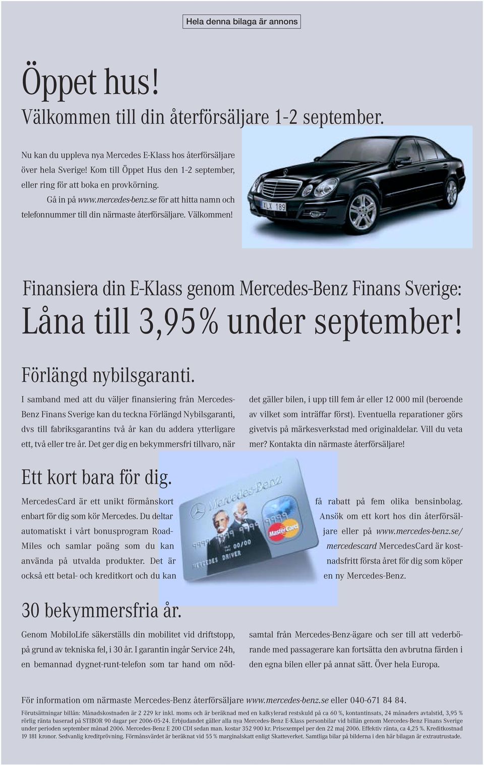 Finansiera din E-Klass genom Mercedes-Benz Finans Sverige: Låna till 3,95% under september! Förlängd nybilsgaranti.