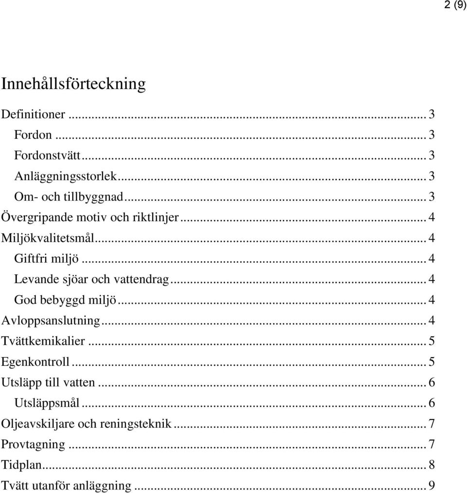 .. 4 Levande sjöar och vattendrag... 4 God bebyggd miljö... 4 Avloppsanslutning... 4 Tvättkemikalier.