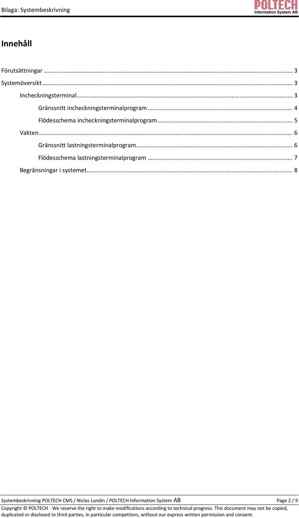 .. 5 Vakten... 6 Gränssnitt lastningsterminalprogram... 6 Flödesschema lastningsterminalprogram.